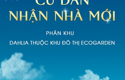 CHÚC MỪNG TÂN CƯ DÂN DAHLIA - KHU ĐÔ THỊ ECOGARDEN